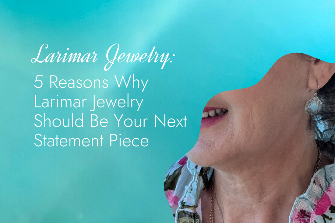 5 Reasons Why Larimar Jewelry Should Be Your Next Statement Piece