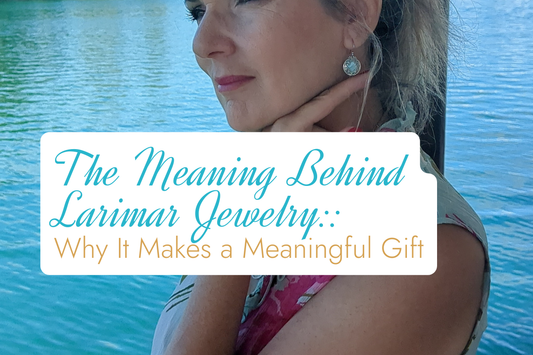 The Meaning Behind Larimar Jewelry: Why It Makes a Meaningful Gift