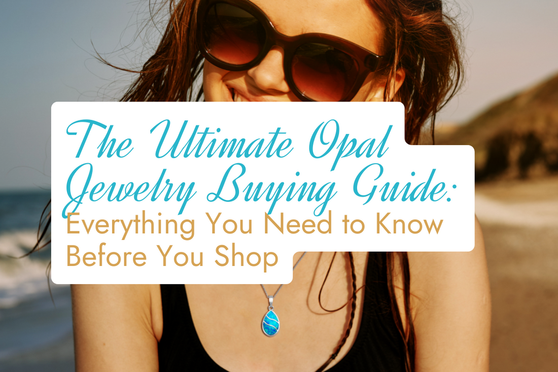 The Ultimate Opal Jewelry Buying Guide: Everything You Need to Know Before You Shop